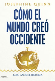 Cómo el mundo creó Occidente, Josephine Quinn - CRITICA