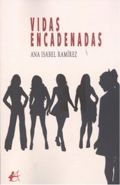 VIDAS ENCADENADAS, Ana Isabel Ramírez - EDITORIAL ADARVE