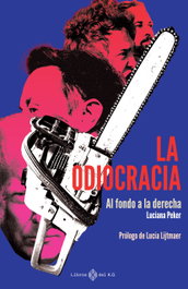 Odiocracia: al fondo a la derecha, Luciana Peker - LIBROS DEL K.O