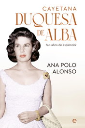 Cayetana. Duquesa de Alba, Ana Polo Alonso - LA ESFERA DE LOS LIBROS