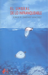 El umbral de lo infranqueable, Jorge B. Jiménez Sánchez - Editorial Adarve