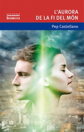 L'aurora de la fi del món, Pep Castellano - BROMERA EDICIONS