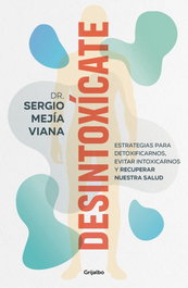 Desintoxícate, Sergio Mejia Viana - Grijalbo