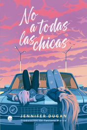 No a todas las chicas, Jennifer Dugan - LA ESFERA DE LOS LIBROS