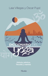 HERDER DICCIONARIO DEL YOGA: HISTORIA PRACTICA FILOSOFIA Y MANTRAS