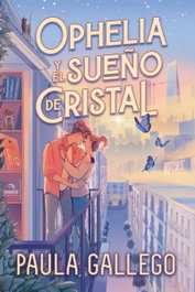 Ophelia y el sueño de cristal, Paula Gallego del Hoyo - TITANIA