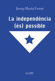 La independéncia (és) possible, Josep Maria Forné Febrer - PAGES EDITORS