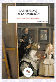 Las heridas de la ambición, Jesús Sánchez Graullera - SARGANTANA EDITORIAL
