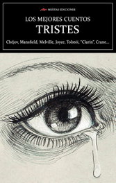 Los mejores cuentos Tristes, Antón Chéjov, Katherine Mansfield, Guy De Maupassant, Herman Melville, James Joyce, Lugone - MESTAS EDICIONES
