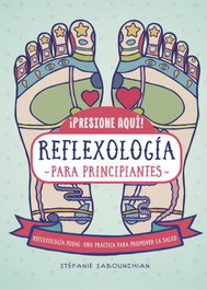 Reflexología para principiantes, Stefanie Sabounchian - ED.IBERIA