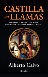 Castilla en llamas, Alberto Calvo Rúa - EDITORIAL PINOLIA