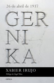 Gernika: 26 de abril de 1937, Xabier Irujo Amezaga - CRITICA