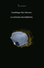 La lengua incompleta, Guadalupe Sáez Moreno - Ediciones Invasoras