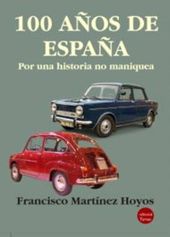 100 años de españa: por una historia no maniquea, Francisco Martinez Hoyos - EDITORIAL Y