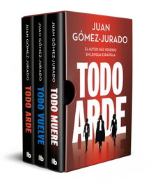 Todo arde, todo vuelve y todo muere, Juan Gómez-Jurado - B de Bolsillo