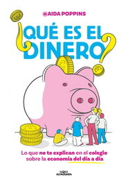 ALFAGUARA, ¿Qué es el dinero? - Aida Poppins