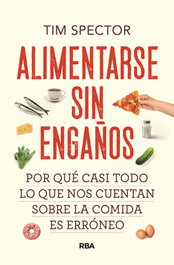 Alimentarse sin engaños, Tim Spector - RBA