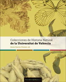 Colecciones de Historia Natural de la Universitat de València, GARCÍA-FORNER, ANNA (ED.) - PUV.(PUB.UNIVERSITAT VALENCIA)
