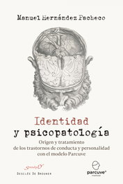 Identidad y psicopatología. Origen y tratamiento de los trastornos de conducta y personalidad con el modelo Parcuve, Manuel Hernández Pacheco - Desclée De Brouwer