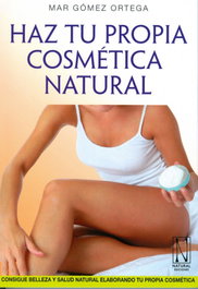 NATURAL EDICIONES, Haz tu propia cosmética natural, María del Mar Gómez Ortega