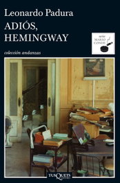 Adiós, Hemingway, Leonardo Padura - TUSQUETS