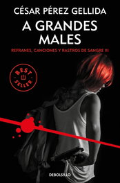 A grandes males, César Pérez Gellida - DEBOLSILLO