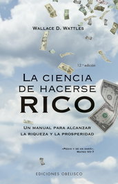La ciencia de hacerse rico, Wallace D. Wattles - OBELISCO EDICIONES