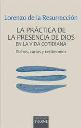 La práctica de la presencia de Dios en la vida cotidiana, Lorenzo de la Resurrección - SIGUEME