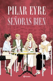 Señoras bien, Pilar Eyre - PLANETA