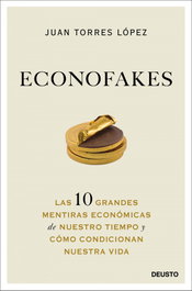 Econofakes, Juan Torres López - DEUSTO