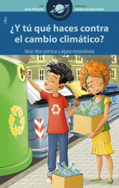 Y tú qué haces contra el cambio climático?, Joan Olivares y Javier Lacasta Llácer - Algar Editorial