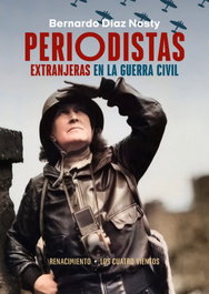 RENACIMIENTO EDITORIAL, Periodistas extranjeras en la Guerra Civil, Bernardo Díaz Nosty - RENACIMIENTO EDITORIAL