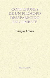 Confesiones de un filósofo desaparecido en combate, Enrique Ocaña Fernández - PRE-TEXTOS