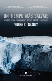 Un tiempo más salvaje, William E. Glassley - ERRATA NATURAE