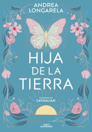 ALFAGUARA, Hija de la tierra, Andrea Longarela - ALFAGUARA