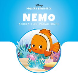 DISNEY LIBROS, Nemo adora las vacaciones - Pequeña Biblioteca Disney