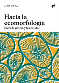 Hacia la ecomorfología, Anna Boffill Levi - ASIMETRICAS EDICIONES