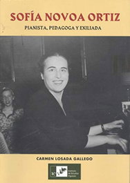INSTITUTO ESTUDIOS VIGUESES, SOFÍA NOVOA ORTIZ. PIANISTA, PEDAGOGA Y EXILIADA - INSTITUTO ESTUDIOS VIGUESES