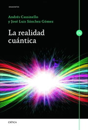 CRITICA, La realidad cuántica, Andres Cassinello Espinosa - CRITICA