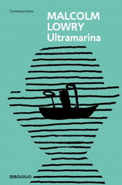 Ultramarina, Malcolm Lowry - DEBOLSILLO