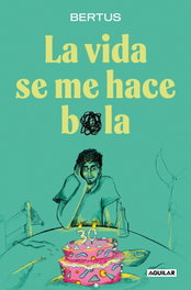 Aguilar, La vida se me hace bola, Bertus - Aguilar