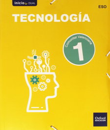 OXFORD UNIVERSITY PRESS, Tecnología 1.º ESO Inicia Dual Libro del alumno. Valencia, VV.AA. - OXFORD UNIVERSITY PRESS