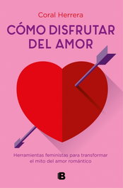 Cómo disfrutar del amor, Coral Herrera - EDICIONES B
