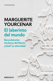 DEBOLSILLO, El laberinto del mundo, Marguerite Yourcenar - DEBOLSILLO