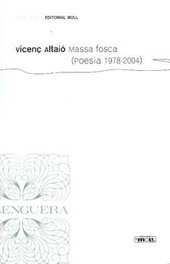 MASSA FOSCA(POESIA 1978-2004), Vicenç Altaio - MOLL EDITORIAL