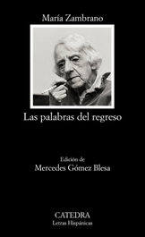 Las palabras del regreso, María Zambrano - CATEDRA
