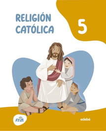 EDEBE, RELIGIÓN CATÓLICA 5º PRIMARIA. AYIN 2026 - EDEBE