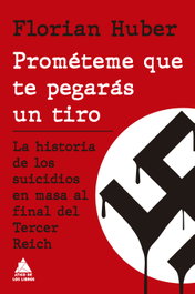 Prométeme que te pegarás un tiro, Florian Huber - ATICO DE LIBROS