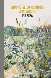 Aún no se lo he dicho a mi jardín, Pia Pera - ERRATA NATURAE