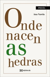 XERAIS, ONDE NACEN AS HEDRAS, Ana Varela - XERAIS